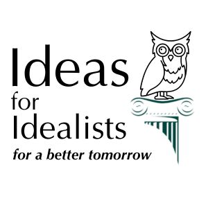 Ideas for Idealists